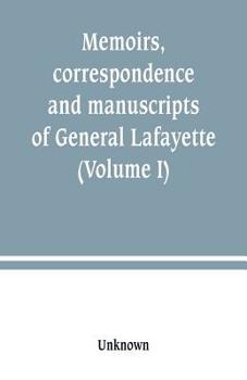 Paperback Memoirs, correspondence and manuscripts of General Lafayette (Volume I) Book