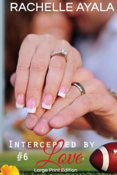 Intercepted by Love: Part Six (Large Print Edition): A Football Romance - Book #6 of the Quarterback's Heart