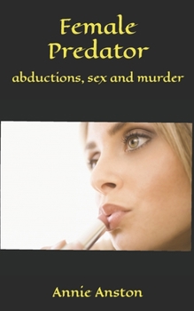 Paperback Female Predator: abductions, sex and murder Book