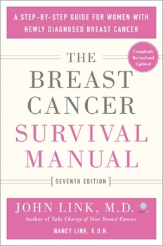 Paperback The Breast Cancer Survival Manual, Seventh Edition: A Step-By-Step Guide for Women with Newly Diagnosed Breast Cancer Book