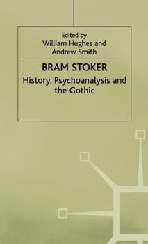 Hardcover Bram Stoker: History, Psychoanalysis and the Gothic Book