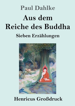 Paperback Aus dem Reiche des Buddha (Großdruck): Sieben Erzählungen [German] Book