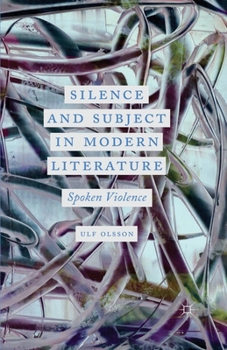 Paperback Silence and Subject in Modern Literature: Spoken Violence Book