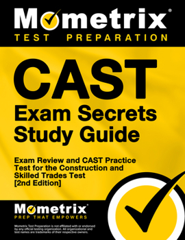 Paperback Cast Exam Secrets Study Guide - Exam Review and Cast Practice Test for the Construction and Skilled Trades Test: [2nd Edition] Book