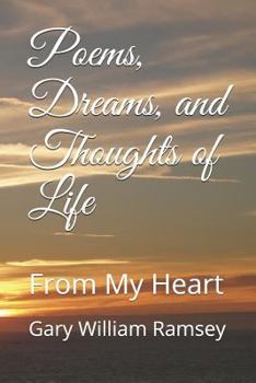 Paperback Poems, Dreams, and Thoughts of Life: From My Heart Book