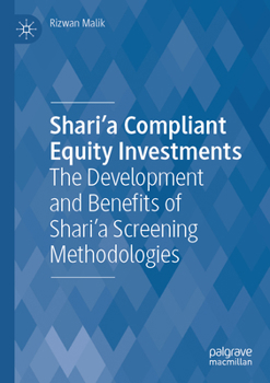 Paperback Shari'a Compliant Equity Investments: The Development and Benefits of Shari'a Screening Methodologies Book