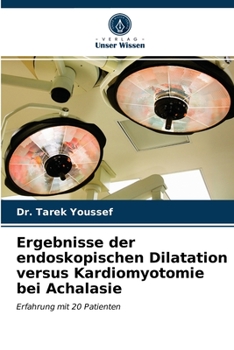 Paperback Ergebnisse der endoskopischen Dilatation versus Kardiomyotomie bei Achalasie [German] Book
