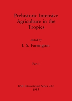 Paperback Prehistoric Intensive Agriculture in the Tropics, Part i Book