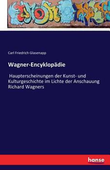 Paperback Wagner-Encyklopädie: Haupterscheinungen der Kunst- und Kulturgeschichte im Lichte der Anschauung Richard Wagners [German] Book