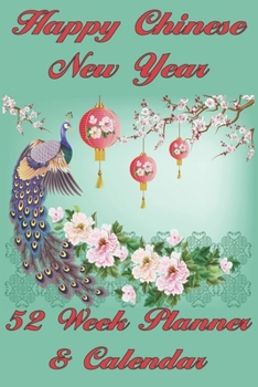 Chinese New Year Planner and Calendar: 52 Weekly Spreads, Beautiful Custom Design, Extra Writing Space, and Blank Lined Pages to Record New Daily ... Mood Vision (Happy Celebration Organizer)