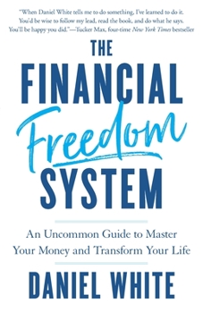 Paperback The Financial Freedom System: An Uncommon Guide to Master Your Money and Transform Your Life Book