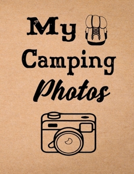 Paperback My Camping Photos: Capture Memories, A great gift idea for Campers... Log Your Memories In Photos Book