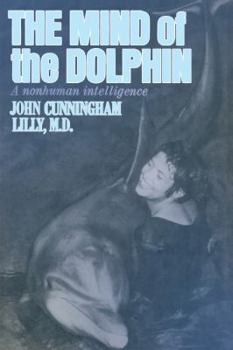 Paperback The Mind of the Dolphin: A Nonhuman Intelligence Book