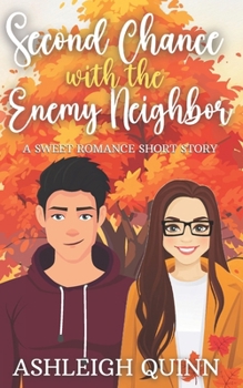 Second Chance With the Enemy Neighbor: A Sweet Romance Short Story (Moonridge)