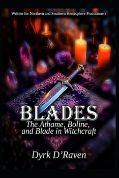 Blades: The Athame, Boline, and Blade in Witchcraft (Magickal Tools)