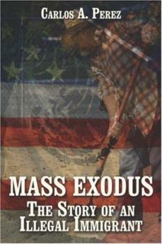 Paperback Mass Exodus: The Story of an Illegal Immigrant Book
