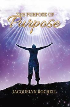 Paperback The Purpose of Purpose: Understanding and Embracing Who You Are (GOD'S DIVINE PURPOSE) Book