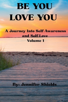 Paperback Be You Love You: A Journey into Self-Awareness and Self-Love Volume 1 Book
