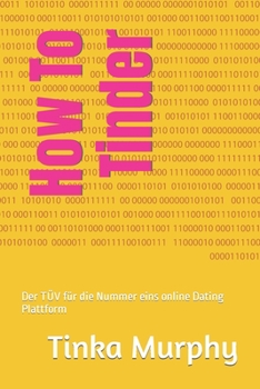 How To Tinder: Der TÜV für die Nummer eins online Dating Plattform