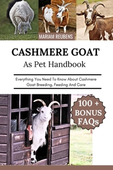 CASHMERE GOAT: Everything You Need To Know About Cashmere Goat Breeding, Feeding And Care
