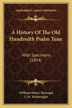 Paperback A History Of The Old Hundredth Psalm Tune: With Specimens (1854) Book