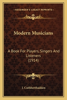 Paperback Modern Musicians: A Book For Players, Singers And Listeners (1914) Book