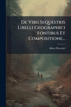 Paperback De Vibii Sequestris Libelli Geographici Fontibus Et Compositione... [Italian] Book