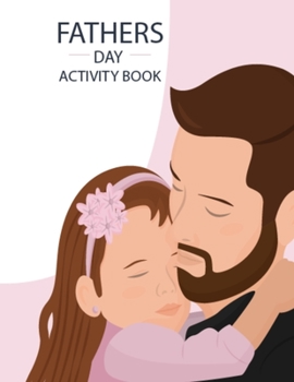 Paperback Fathers Day Activity Book: Fun and Educational Coloring Book for Adults Relaxation, Best Dad Coloring Book Gifts for Father on Father's Day and O Book