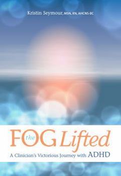 Paperback The Fog Lifted A Clinician's Victorious Journey With ADHD Book