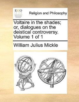 Paperback Voltaire in the Shades; Or, Dialogues on the Deistical Controversy. Volume 1 of 1 Book