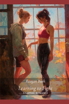 Paperback Learning to Fight: A Sapphic Romance (Unbroken Book 1) Book
