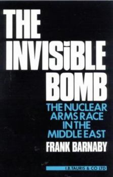 Hardcover The Invisible Bomb: The Nuclear Arms Race in the Middle East Book