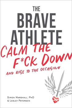 Paperback The Brave Athlete: Calm the F*ck Down and Rise to the Occasion Book