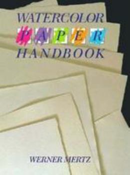 Hardcover Watercolor Paper Handbook: A Selection Guide for Artists Book