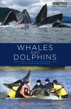 Hardcover Whales and Dolphins: Cognition, Culture, Conservation and Human Perceptions Book