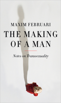 Hardcover The Making of a Man: Notes on Transsexuality Book