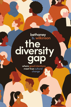 Hardcover The Diversity Gap: Where Good Intentions Meet True Cultural Change Book