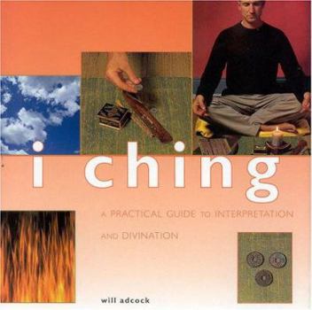 Paperback I Ching: A Practical Guide to Interpretation and Divination Book