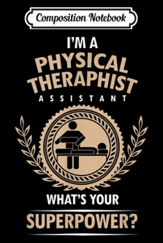 Composition Notebook: Physical Therapy PT Gift for Exercise Therapist Journal/Notebook Blank Lined Ruled 6x9 100 Pages