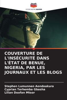 Paperback Couverture de l'Insécurité Dans l'État de Benue, Nigeria, Par Les Journaux Et Les Blogs [French] Book