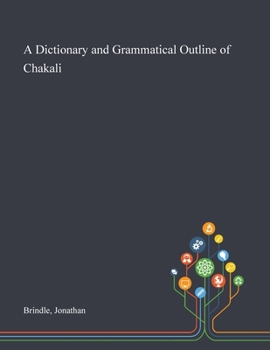 Paperback A Dictionary and Grammatical Outline of Chakali Book