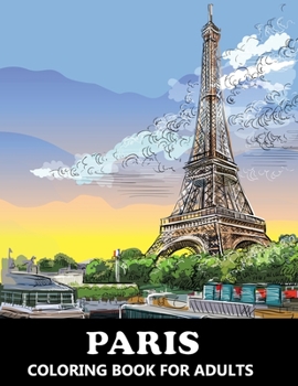 Paperback Paris Coloring Book for Adults: Stress Relief France Colouring Book in Grayscale for Teenagers and Grown-ups Book