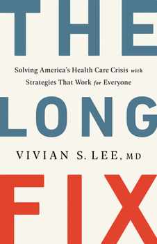 Hardcover The Long Fix: Solving America's Health Care Crisis with Strategies That Work for Everyone Book