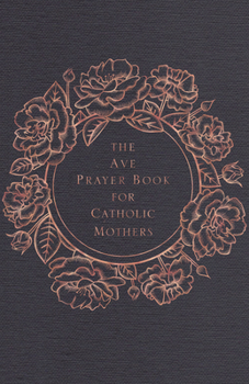 Hardcover The Ave Prayer Book for Catholic Mothers Book