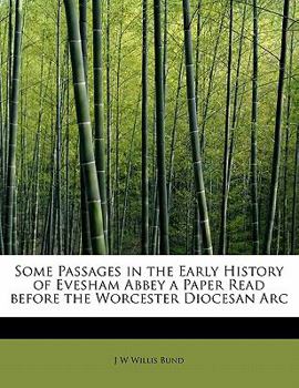 Paperback Some Passages in the Early History of Evesham Abbey a Paper Read Before the Worcester Diocesan ARC Book