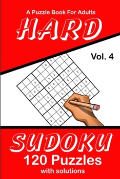 Paperback Hard Sudoku Vol. 4 A Puzzle Book For Adults: 120 Puzzles With Solutions Book