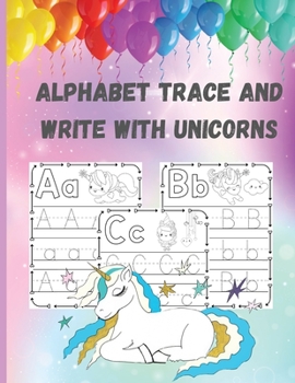 Paperback Alphabet Trace and Write with Unicorns: BIG Letter Tracing for Preschoolers and Toddlers ages 2-4 Book