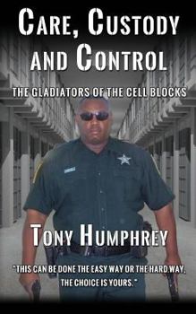 Paperback Care, Custody and Control: The Gladiators of the Cell Blocks Book