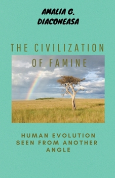 Paperback The Civilization of Famine/ Human Evolution Seen From Another Angle Book