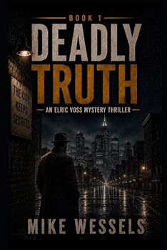 Deadly Truth: An Elric Voss Mystery Thriller (The Elric Voss Mysteries)